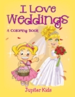 Image for I Love Weddings (A Coloring Book)