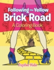 Image for Following the Yellow Brick Road (A Coloring Book)