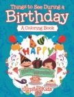 Image for Things to See During a Birthday (A Coloring Book)