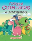 Image for Coloring Cute Dinos (A Coloring Book)