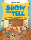 Image for Show and Tell (A Coloring Book of Your Favorite Things)