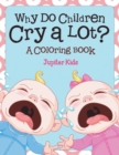 Image for Why Do Children Cry a Lot? (A Coloring Book)