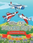 Image for How Do Planes Fly? (A Coloring Book)