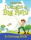 Image for I Caught a Big Fish! (A Coloring Book)