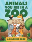 Image for Animals You See in a Zoo (A Coloring Book)