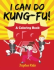Image for I Can Do Kung-Fu! (A Coloring Book)