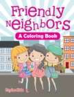 Image for Friendly Neighbors (A Coloring Book)