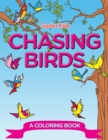 Image for Chasing Birds (A Coloring Book)