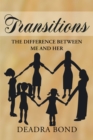 Image for Transitions. The Difference Between Me And Her