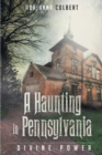Image for A Haunting In Pennsylvania : Divine Power