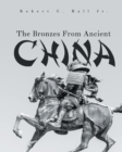 Image for The Bronzes From Ancient China