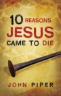 Image for 10 Reasons Jesus Came to Die (Pack of 25)