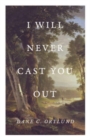 Image for I Will Never Cast You Out (25-Pack)