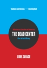 Image for The dead center  : reflections on liberalism and democracy after the end of history