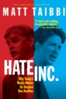 Image for Hate, Inc. : Why Today’s Media Makes Us Despise One Another