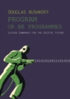 Image for Program Or Be Programmed : Ten Commandments for a Digital Age