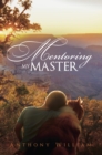 Image for Mentoring My Master