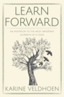 Image for Learn Forward: An Invitation to the Most Important Journeys of a Child