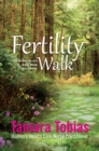 Image for Fertility Walk: A Fertility Nurse&#39;s Guide Along Your Journey