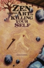 Image for Zen and the Art of Killing Your Self