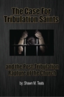 Image for Case for Tribulation Saints: And the Post-Tribulation Rapture of the Church