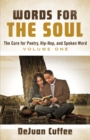 Image for Words for the Soul : The Cure for Poetry, Hip-Hop, And Spoken Word (Volume One)