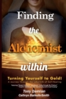 Image for Finding the Alchemist within - Turning yourself to Gold! : A Journey through the Labyrinth of Self-Healing