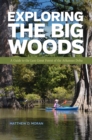 Image for Exploring the Big Woods : A Guide to the Last Great Forest of the Arkansas Delta