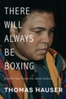 Image for There Will Always Be Boxing : Another Year Inside the Sweet Science