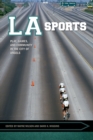 Image for LA Sports : Play, Games, and Community in the City of Angels