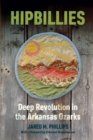 Image for Hipbillies : Deep Revolution in the Arkansas Ozarks