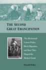Image for The Second Great Emancipation : The Mechanical Cotton Picker, Black Migration, and How They Shaped the Modern South
