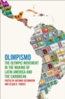 Image for Olimpismo : The Olympic Movement in the Making of Latin America and the Caribbean