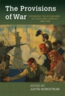 Image for The Provisions of War : Expanding the Boundaries of Food and Conflict, 1840-1990