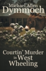 Image for Courtin&#39; Murder in West Wheeling