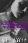 Image for Ricochet : Addicted, Book 1.5