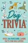 Image for Dog trivia  : over 200 pawsome canine facts for dog lovers