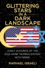 Image for Glittering Stars in a Dark Landscape : Early Auguries of the 2020 Arab &quot;Normalization&quot; with Israel