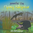 Image for Jennifer the Flying Alligator
