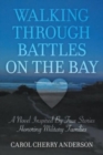 Image for Walking Through Battles on the Bay : A novel inspired by true stories honoring military families