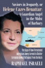 Image for Saviors in Jeopardy, or Helene Cazes-Benattar : The Saga of How Threatened Moroccan Jewry Turned to Shelter European Jewish Refugees from the Nazis
