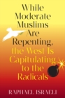 Image for While Moderate Muslims Are Repenting, the West Is Capitulating to the Radicals