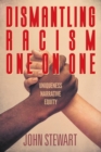 Image for Dismantling Racism One On One : Uniqueness Narrative Equity