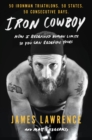 Image for Iron Cowboy : How I Redefined Human Limits So You Can Redefine Yours: 50 Ironman Triathlons/50 States/50 Days