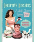 Image for Deceptive Desserts : A Lady&#39;s Guide to Baking Bad!