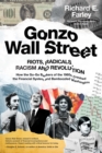 Image for Gonzo Wall Street  : riots, radicals, racism and revolution