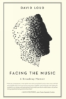Image for Facing the Music : a Broadway Memoir