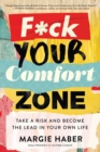 Image for F*ck Your Comfort Zone : Take a Risk and Become the Lead in Your Own Life