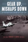 Image for Gear up, mishaps down  : the evolution of naval aviation safety, 1950-2000