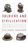 Image for Soldiers and Civilization : How the Profession of Arms Thought and Fought the Modern World into Existence